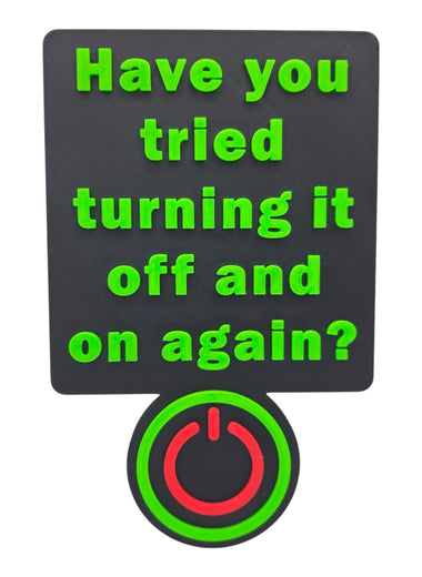 3D Printed IT Office Wall Sign - ‘Have You Tried Turning It Off and On Again?